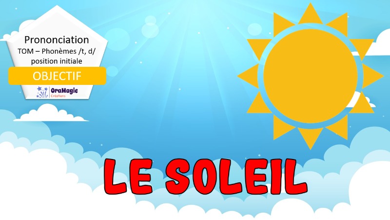 TOM - Le soleil - phonèmes t-d début de mots TOM - Le soleil - phonèmes t-d début de mots