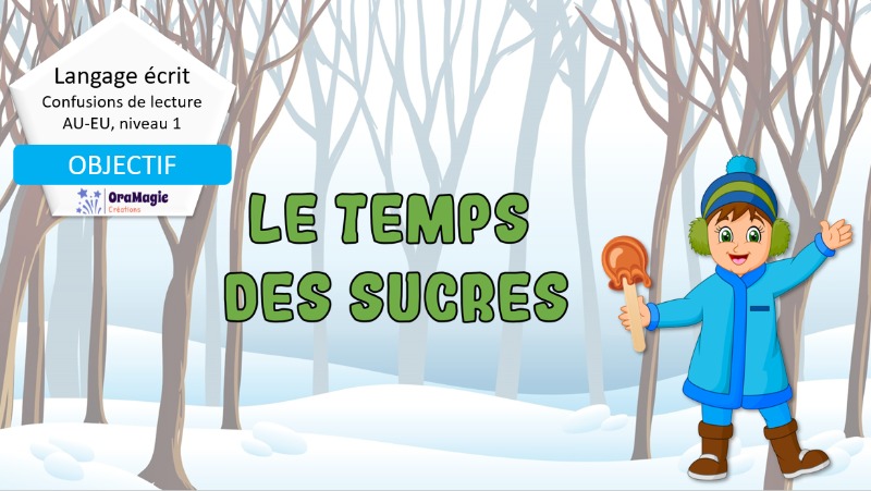 Confusion AU-EU - Niveau 1 - Le temps des sucres Confusion AU-EU - Niveau 1 - Le temps des sucres