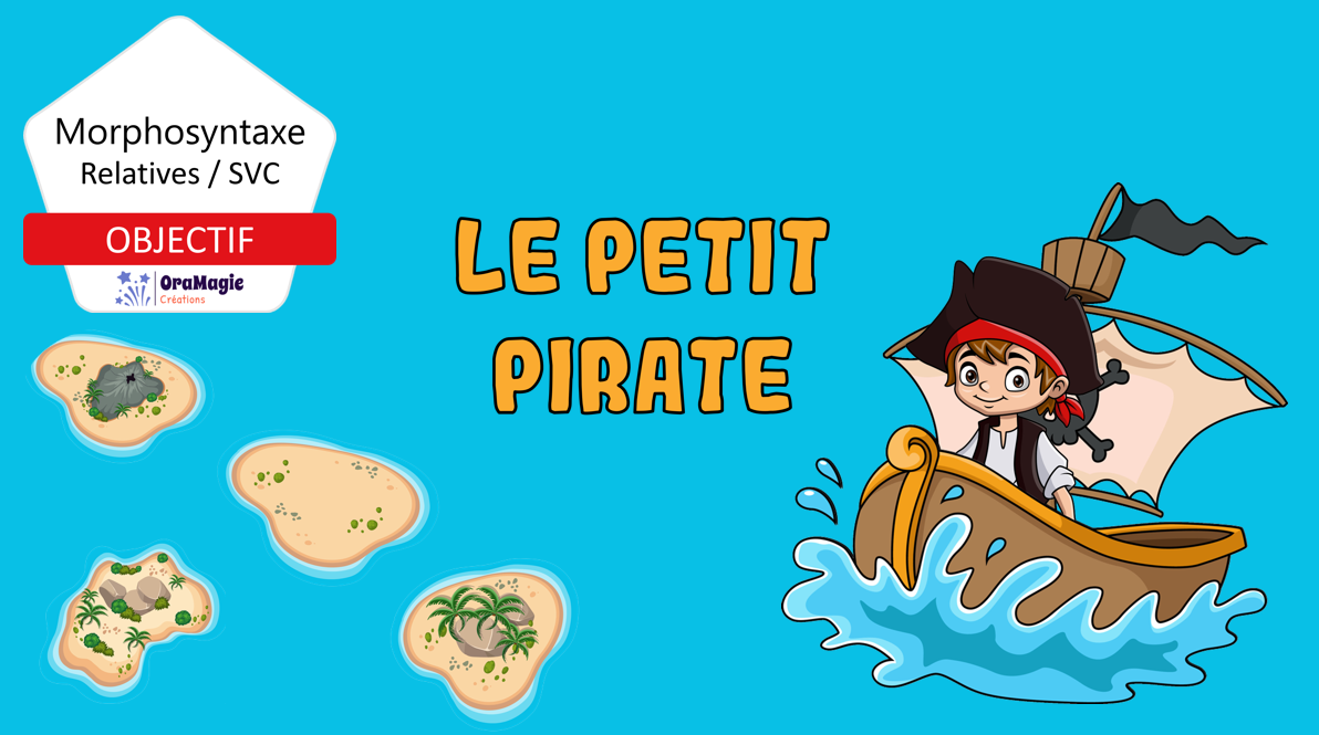 PPT - Le petit pirate - Morphosyntaxe SVC et relatives - 4$ - Lecture seule.pptx