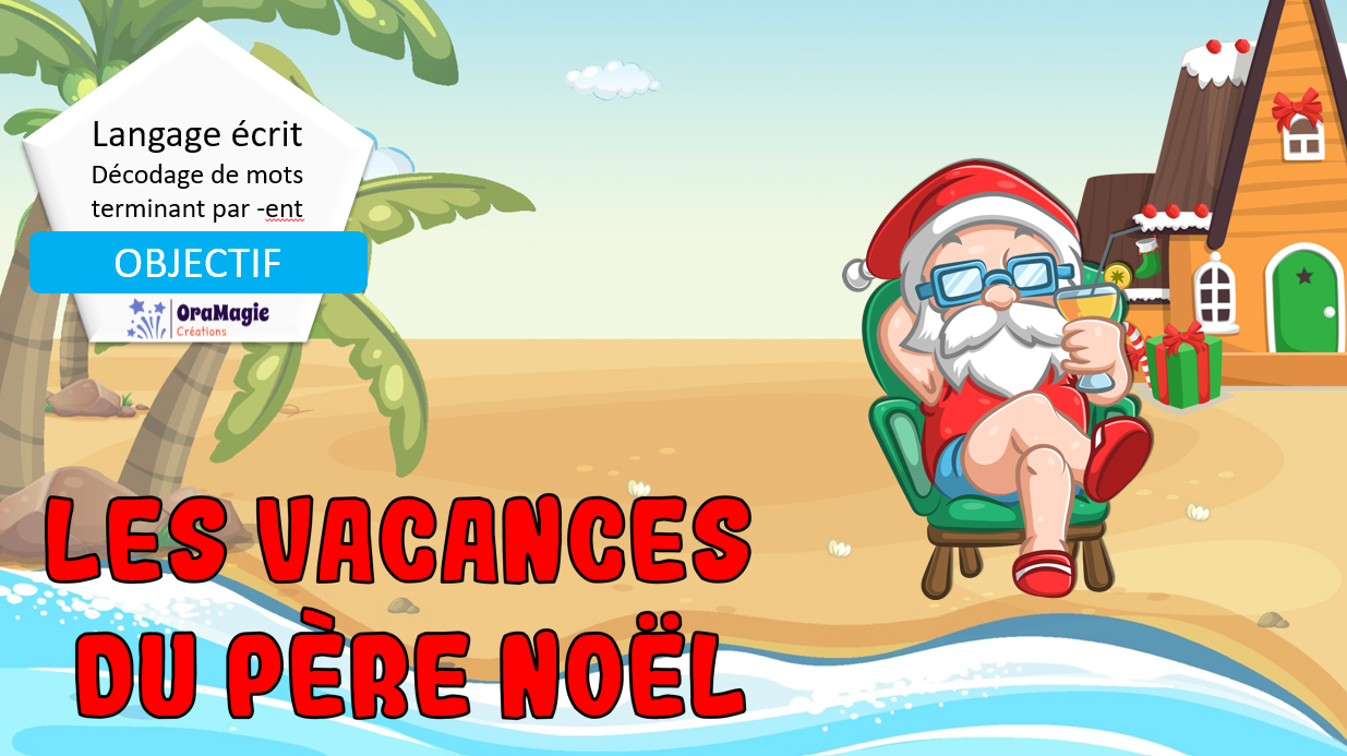 PPT - Les vacances du père Noël - Décodage de mots terminant par -ENT - 5$ - Lecture seule.pptx