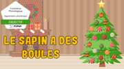PPT-Le-sapin-a-des-boules-Segmentation-phonémique-variée-Mots-de-Noël-4-Lecture-seule.pptx