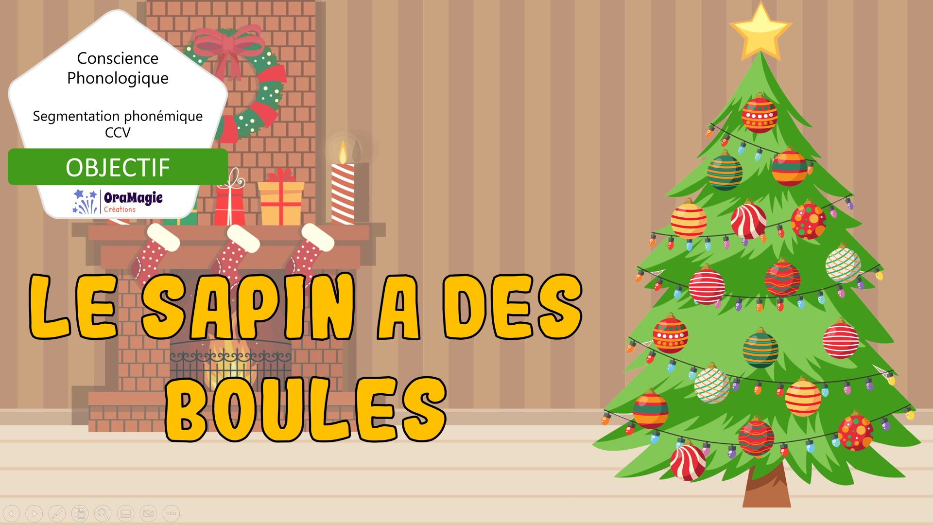 PPT - Le sapin a des boules - Segmentation phonémique CCV - 4$ - Lecture seule.pptx