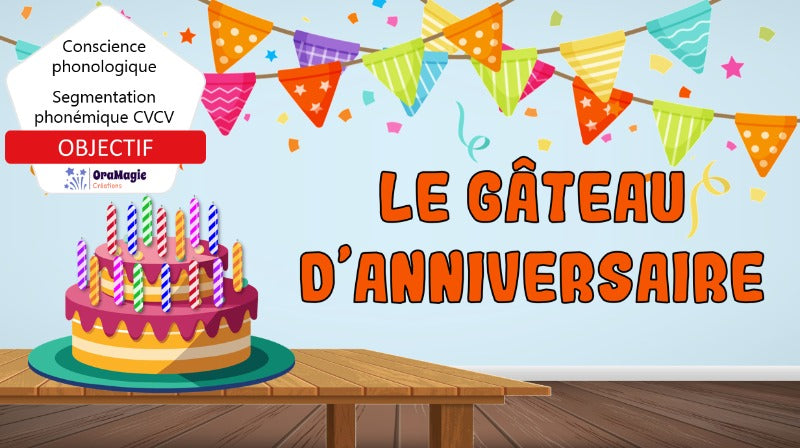 Le gâteau d'anniversaire - Segmentation phonémique CVCV