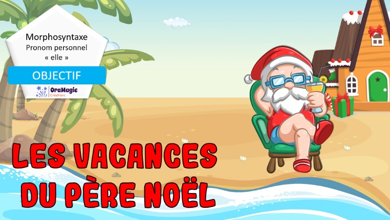 Les vacances du père Noël - Pronom personnel -elle-